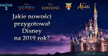 Premiery Disney 2019 nowości kinowe i telewizyjne